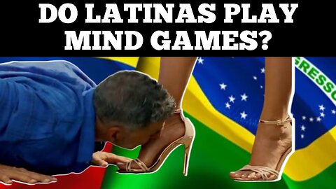 7 SIGNS YOUR LATIN WOMAN IS PLAYING MIND GAMES