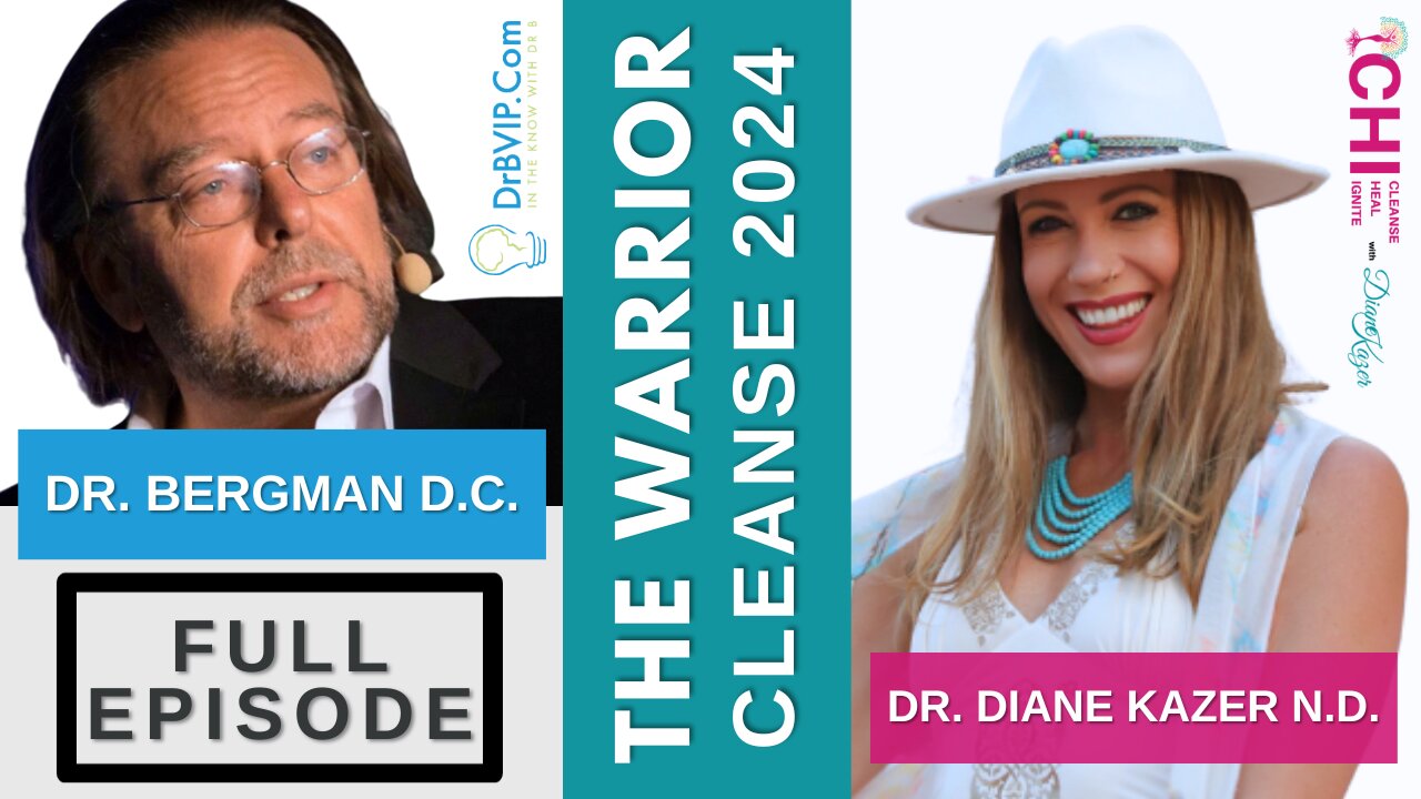 "The WARRIOR Cleanse 2024" Dr. B & Dr. Diane Kazer ND - Full Episode