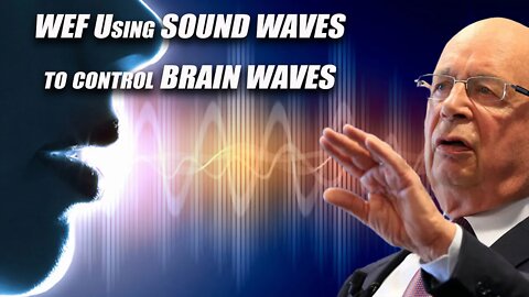 WEF Mind Control Via Sound Waves