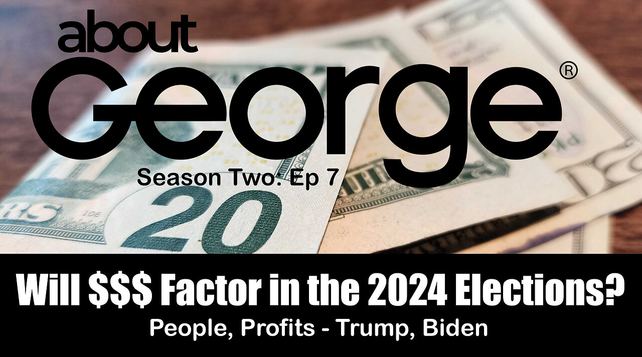 Will Money Factor In The 2024 Elections? I About George With Gene Ho, Season 2, Ep 7