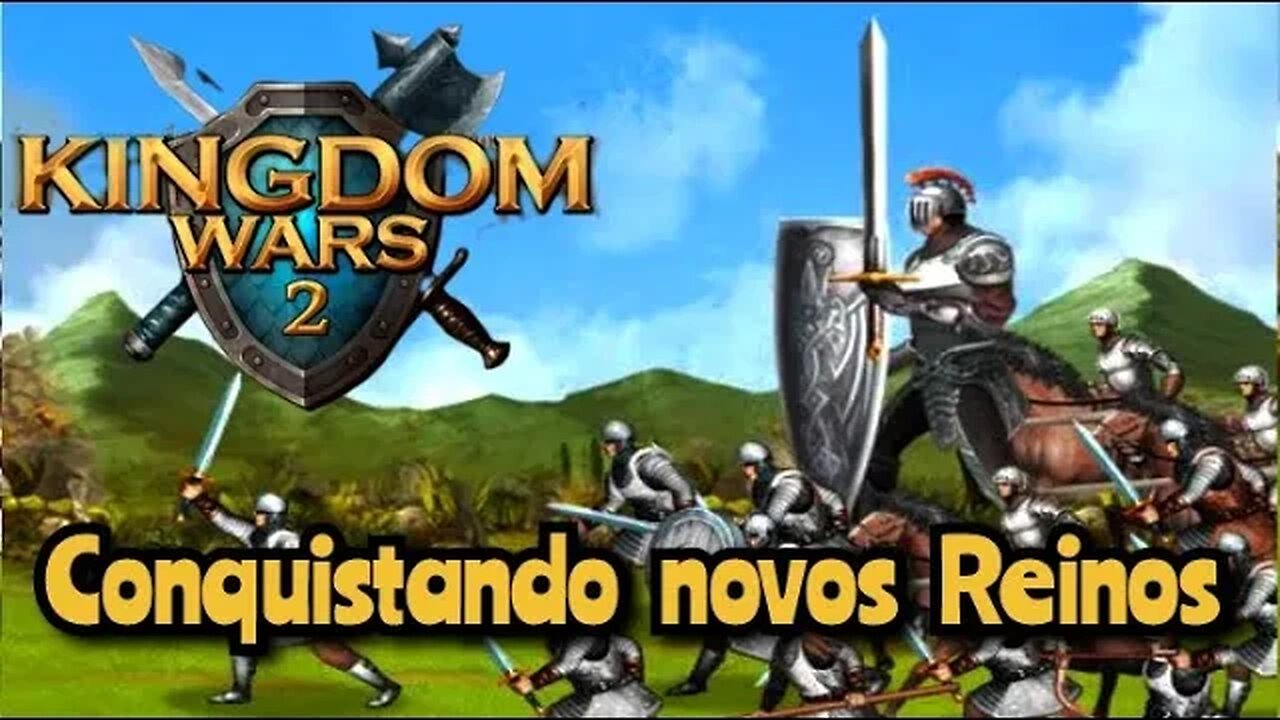 Kingdom Wars 2: Parte 5, Conquistando novos Reinos 🏹