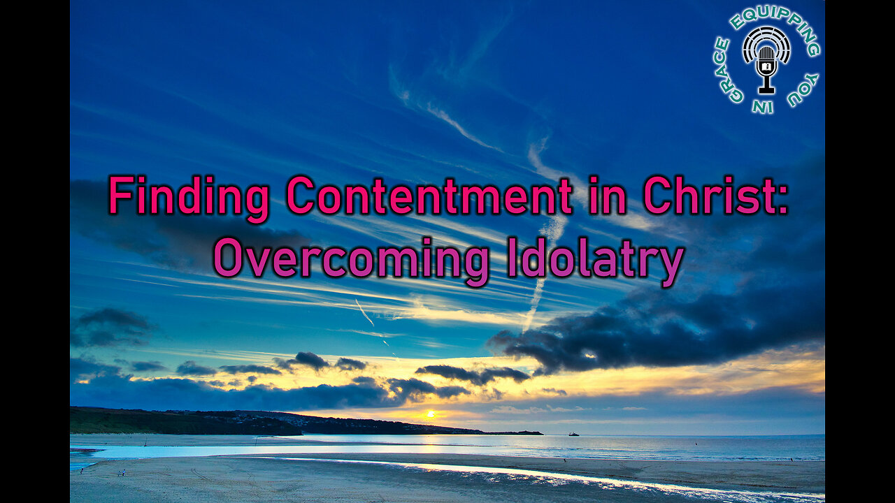 Finding Contentment in Christ: Overcoming Idolatry