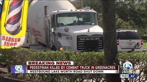 Pedestrian hit and killed by cement truck in Greenacres