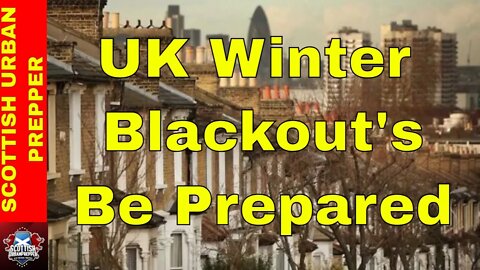 Prepping - UK Winter Blackout's, Will you be Prepared ?