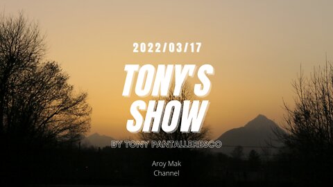 Tony Pantalleresco 2022/03/17 Tony's Show