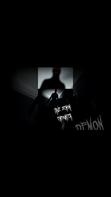 TRUE Demon Encounter Part 4