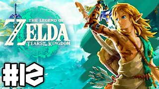 Zelda: Tears of the Kingdom | Gameplay Walkthrough Part 12