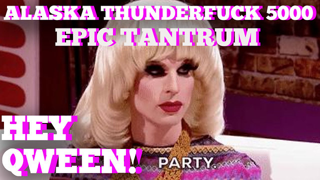 ALASKA THUNDERFUCK on HEY QWEEN! Highlight: Alaska On Her Epic All Stars Tantrum