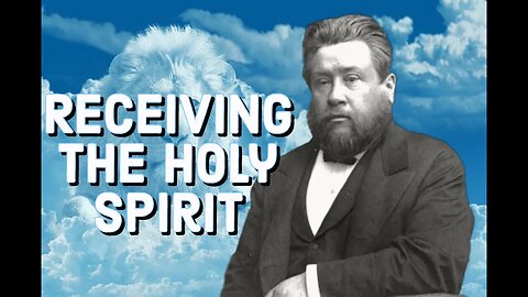 Receiving the Holy Ghost - Charles Spurgeon Sermon (C.H. Spurgeon) | Christian Audiobook | Spirit