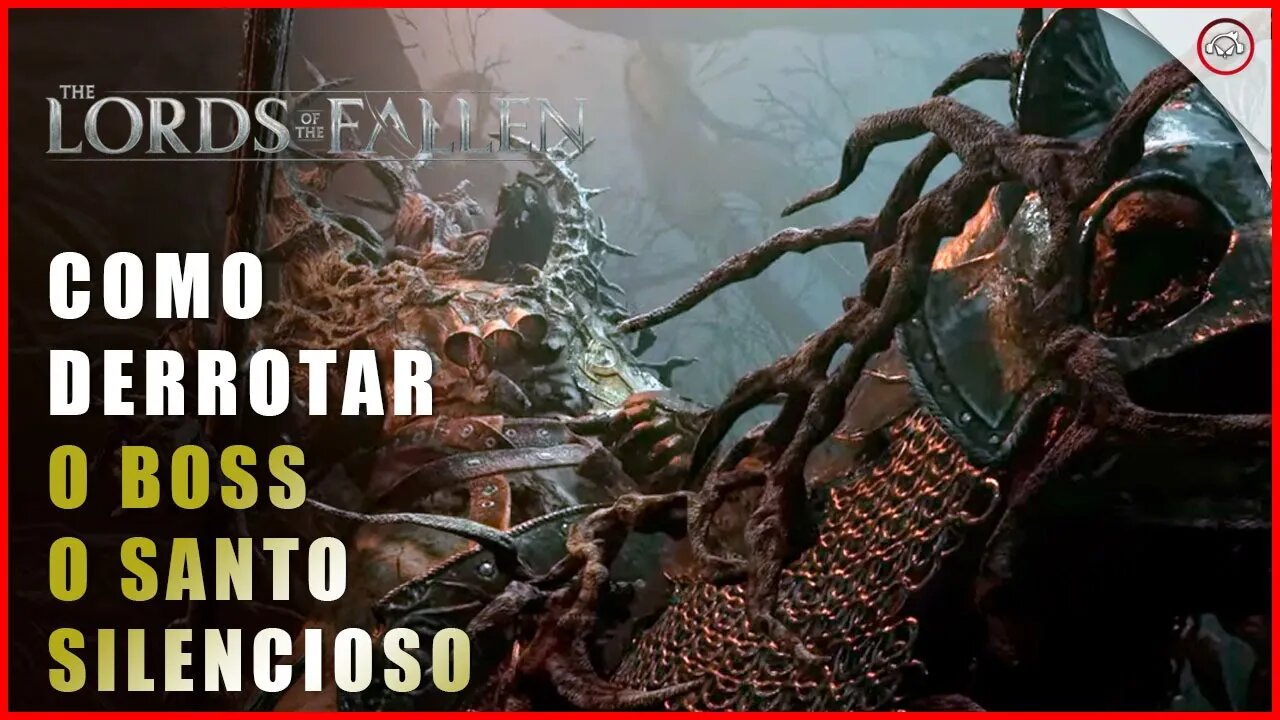 Lords of the Fallen, Como derrotar o Boss O Santo Silencioso | Super-Dica