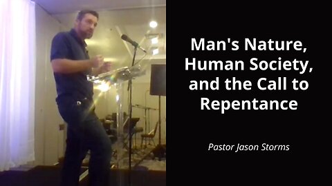 Man's Nature, Human Society, and the Call to Repentance