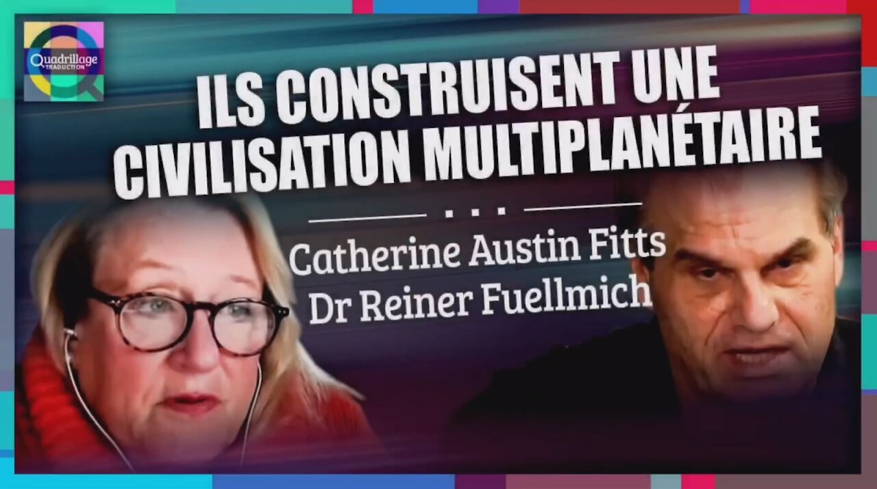 Catherine Austin Fitts : « Ils » construisent une civilisation multi planétaire