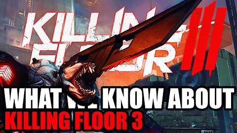 Everything We Know About Killing Floor 3