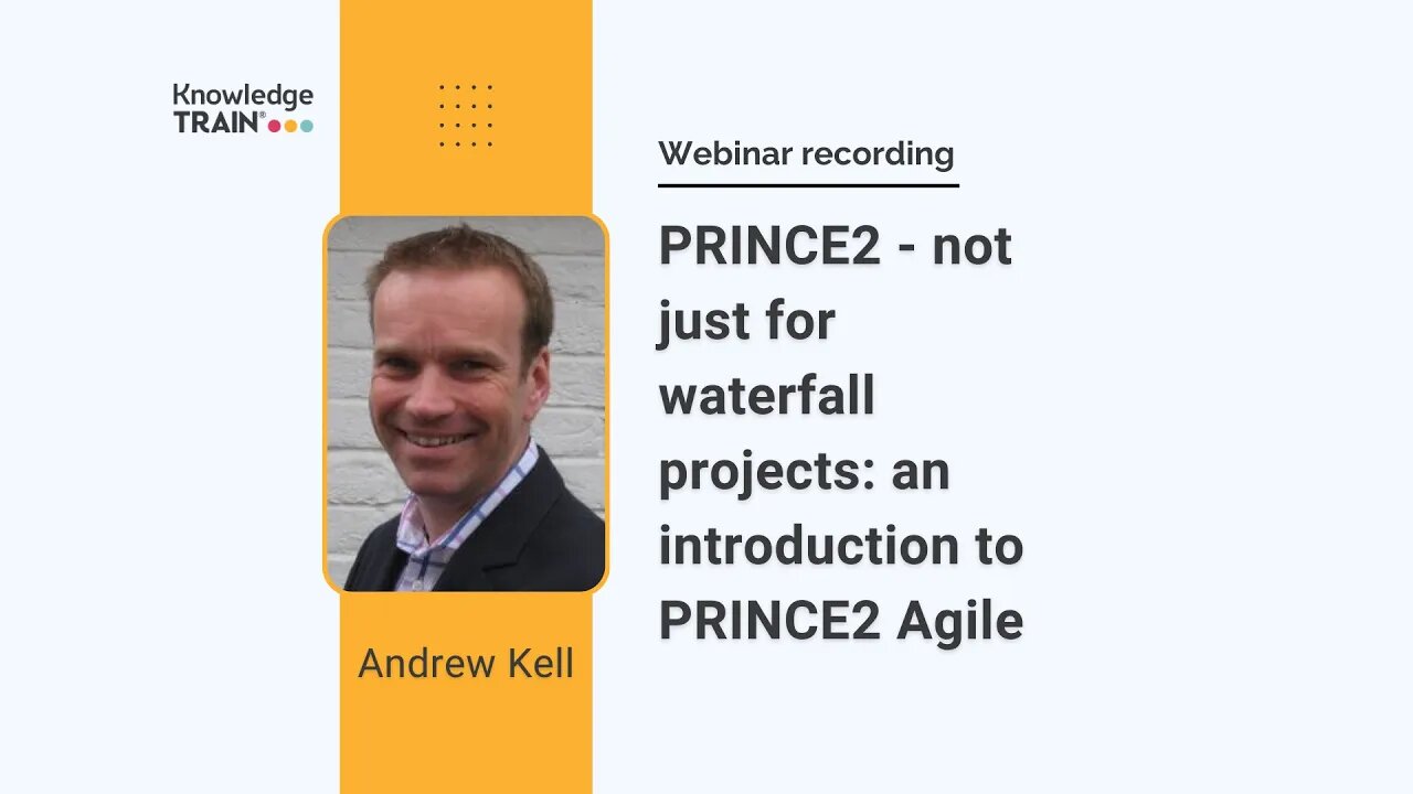 Webinar: PRINCE2® – not just for waterfall projects: Introduction to PRINCE2 Agile® with Andrew Kell