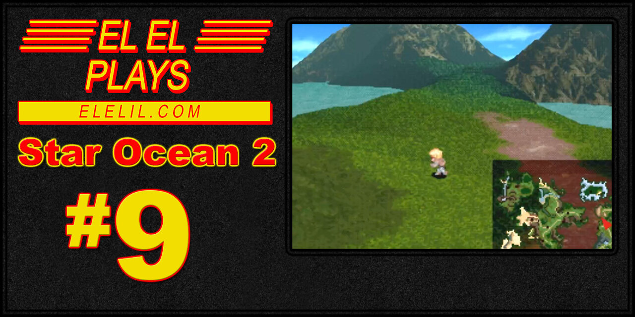 El El Plays Star Ocean 2 Episode 9: Hook Us Up With Some of Those Special Herbs