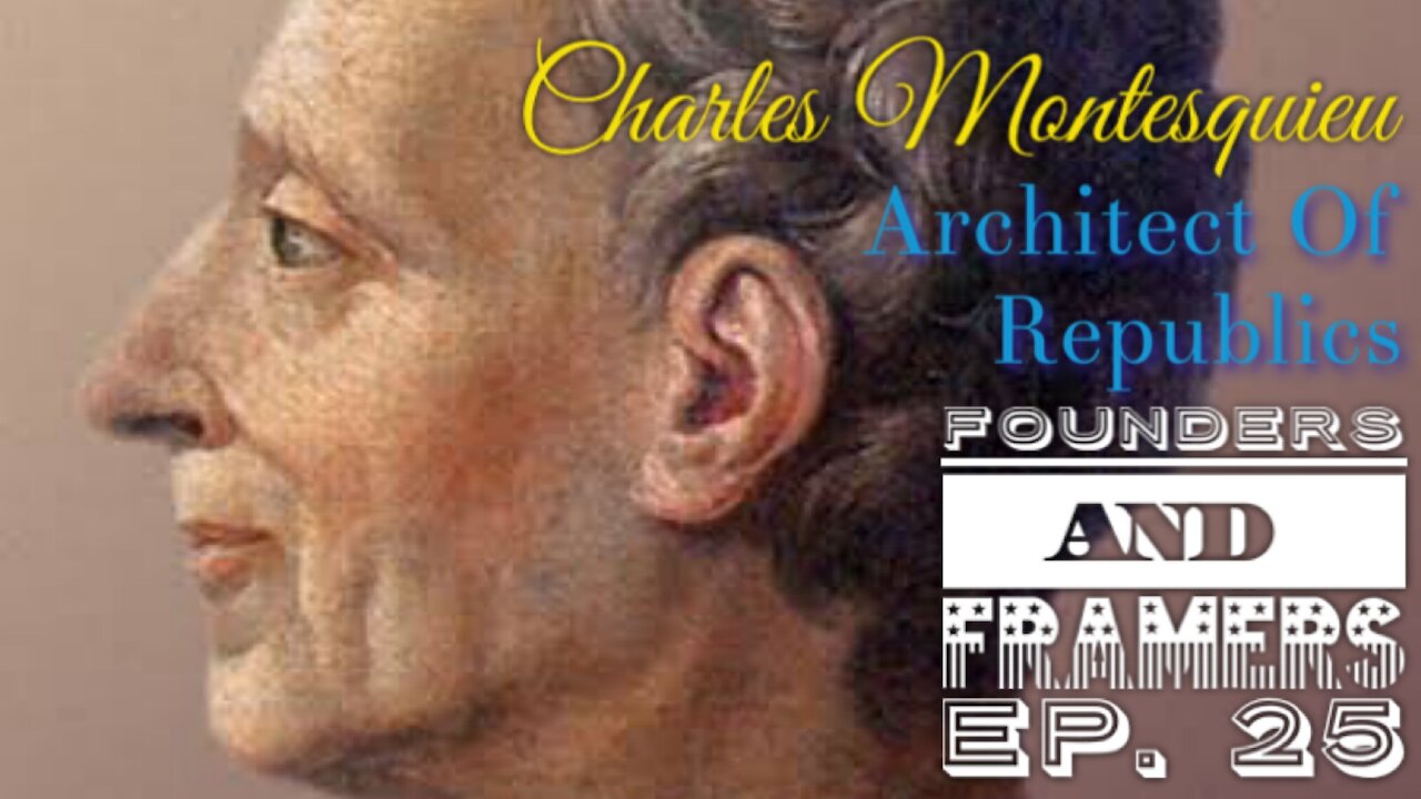 Charles Montesquieu: Architect Of Republics - Episode 25