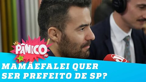 Mamãefalei quer ser PREFEITO de SP?