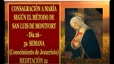 CONSAGRACIÓN A MARÍA SEGÚN EL MÉTODO DE SAN LUIS DE MONTFORT 26 - 2a MEDITACIÓN de la 3a SEMANA -