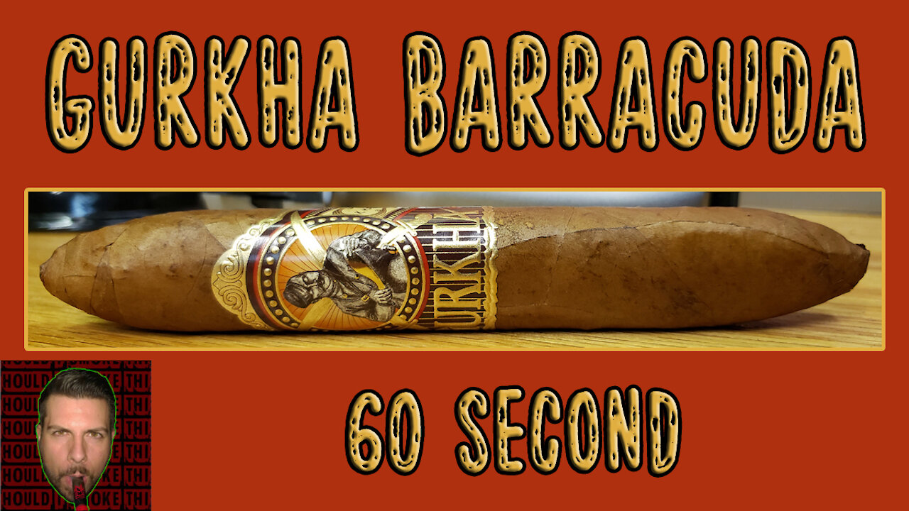 60 SECOND CIGAR REVIEW - Gurkha Barracuda - Should I Smoke This