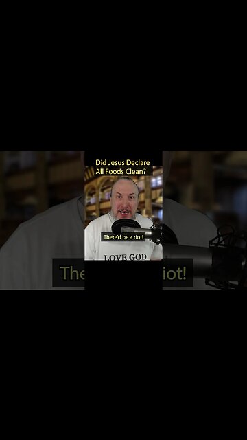 Did Jesus Declare All Foods Clean?
