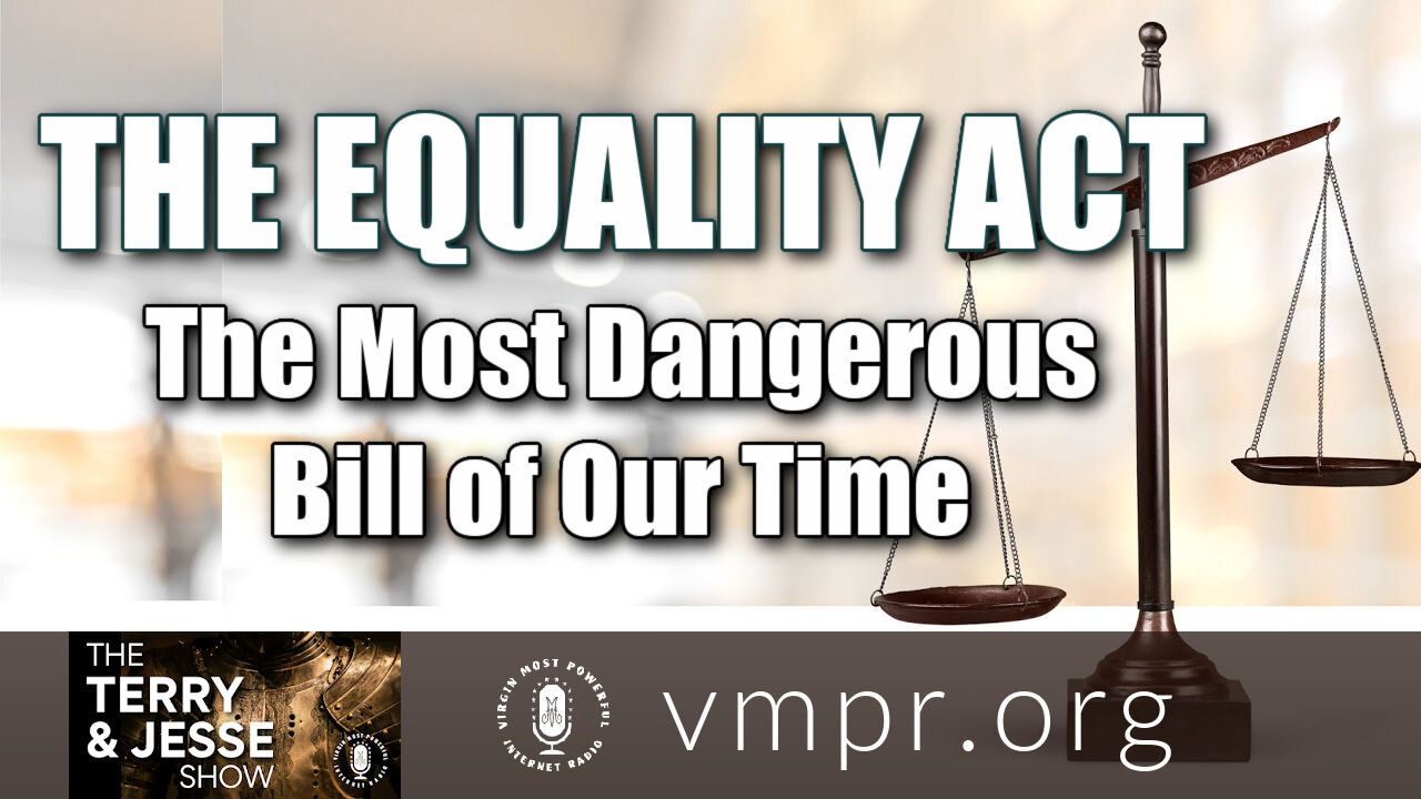 11 Mar 21, The Terry and Jesse Show: The Equality Act: The Most Dangerous Bill of Our Time