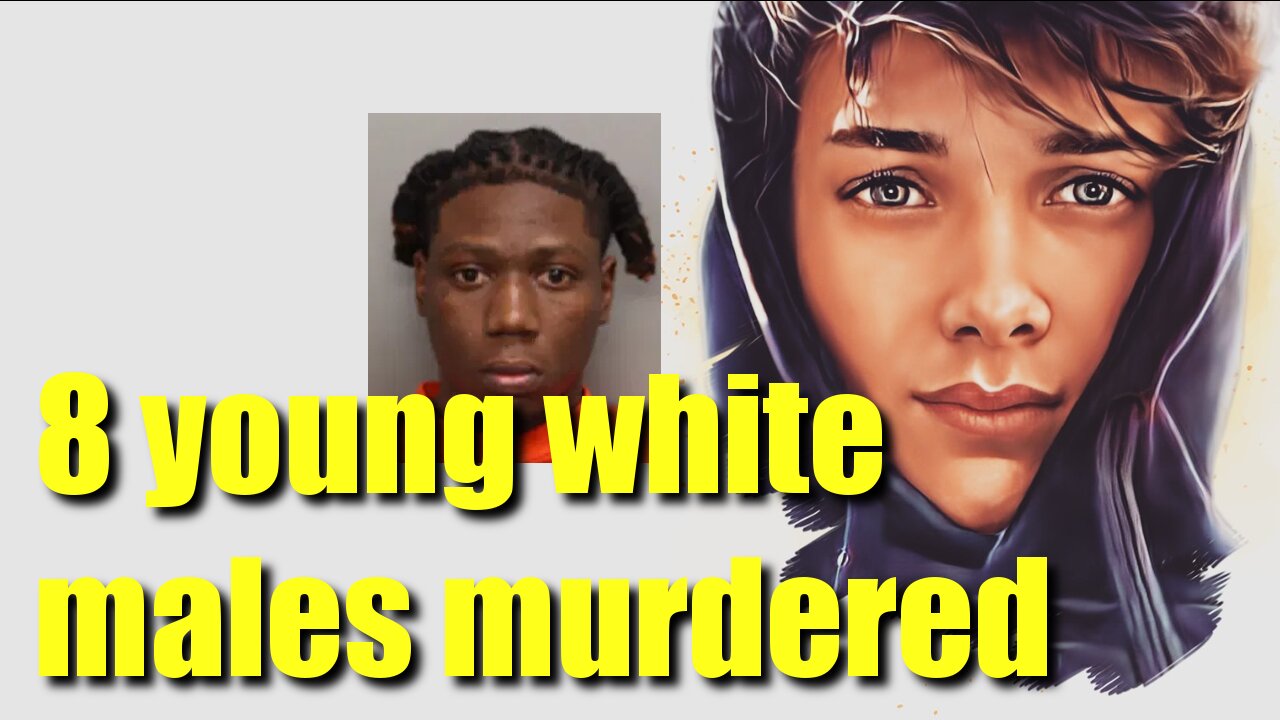 8 young white men killed by blacks