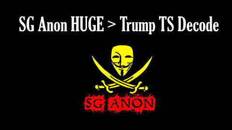 SG Anon HUGE Stream Oct 5 > Trump Ts Decode