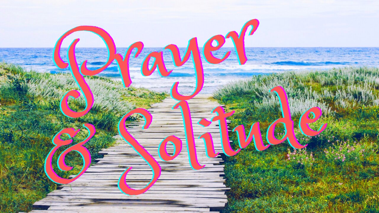 A Time for Prayer and Solitude