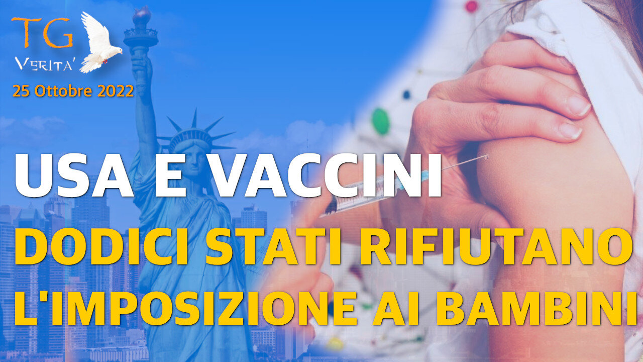 TG Verità - 25 Ottobre 2022 | USA: Dodici Stati si oppongono all'inoculazione su bambini