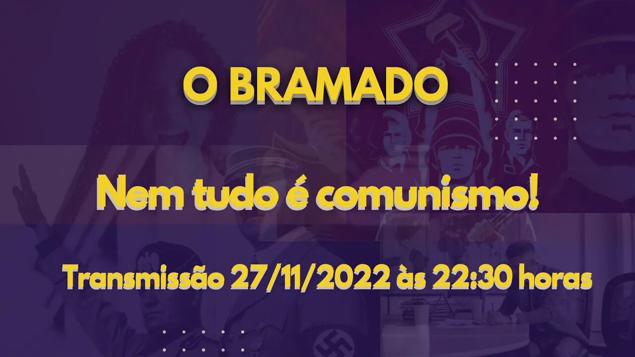 BRAMADO: Nem tudo é Comunismo.