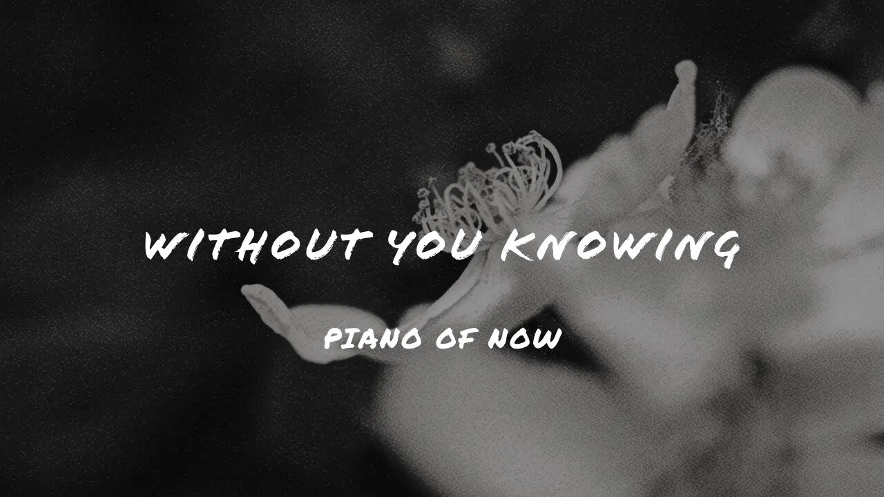 Without you knowing | piano of now | A-Loven
