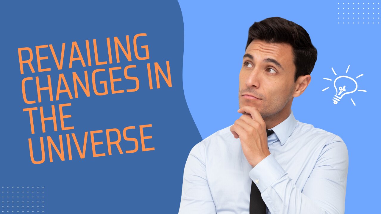 Changes revealing in the universe