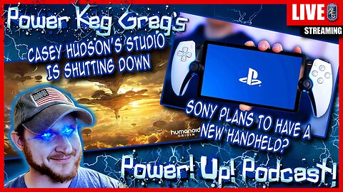 Casey Hudson's Studio Is Shutting Down; New Sony Handheld in The Works? | Power!Up!Podcast!