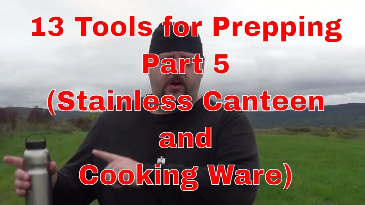 13 Tools for Prepping Part 5 (Stainless Canteen and Cooking Ware)