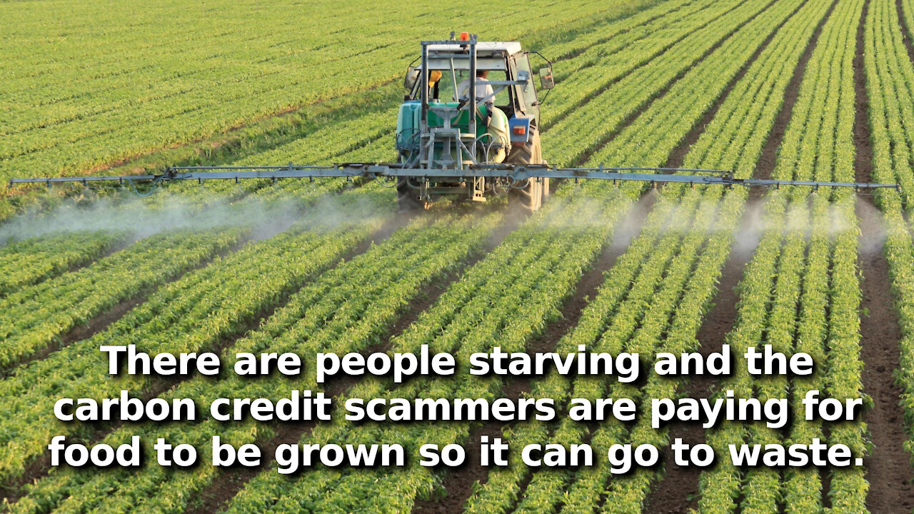 Latest Carbon Credit Scam. Pay Farmers to Grow Food Which Won’t Be Put Into Food Supply to Be Eaten