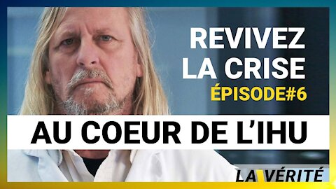 Revivez la crise au cœur de l'IHU - Episode 6