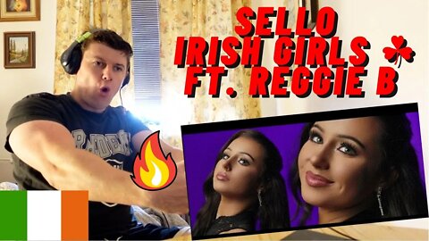 🇮🇪SELLO - Irish Girls ☘️ ft. Reggie B | SELLO THE IRISH OG!! ((IRISH GUY INSANE REACTION!!))