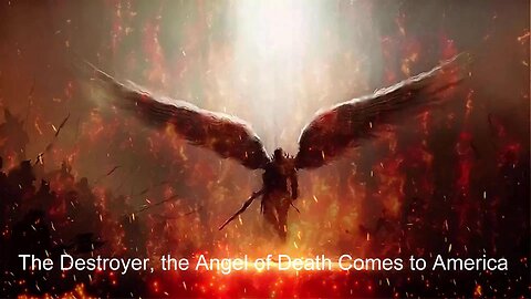 The Destroyer, the Angel of Death Comes to America