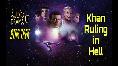 Audio Drama of Star Trek Khan Ruling in Hell