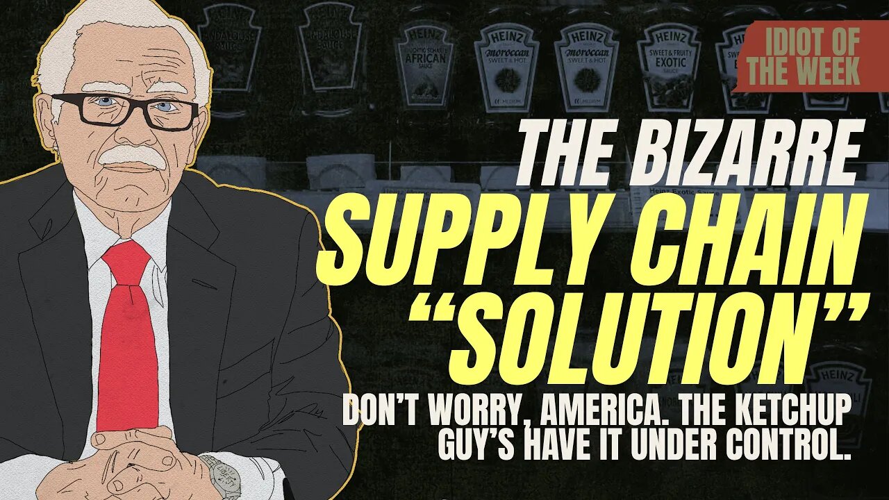 Heinz's BIG Answer to Supply Chain Issues | Idiot of the Week | Bob Barr's Laws of the Universe