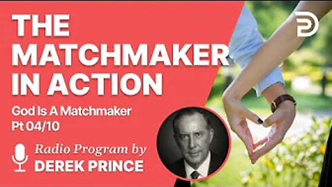 The Matchmaker in Action | God is a Matchmaker Pt 4 of 10 - Marriage to Lydia - Derek Prince