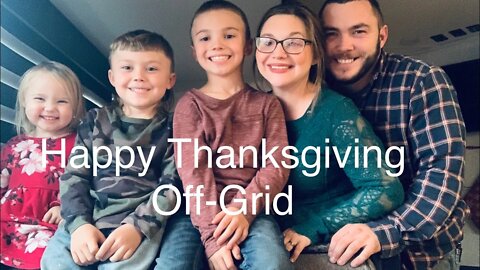 Thanksgiving In A Camper?? Take A Look At Our Unconventional, Off-Grid Holiday