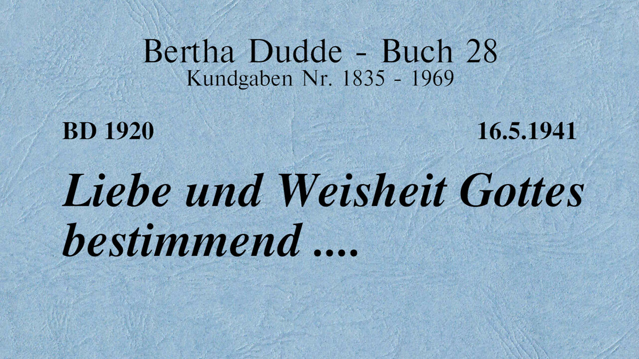 BD 1920 - LIEBE UND WEISHEIT GOTTES BESTIMMEND ....