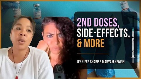 2nd Doses and Side-Effects | Jennifer Sharp & Maryam Henein