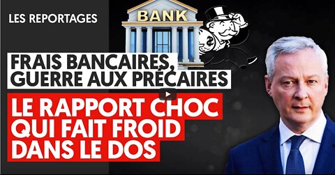 FRAIS BANCAIRES, GUERRE AUX PRÉCAIRES LE RAPPORT CHOC QUI FAIT FROID DANS LE DOS