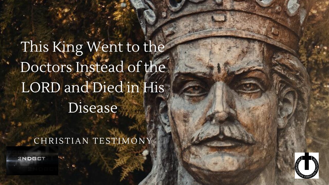 This King Went to the Doctors instead of the LORD and Died in His Disease