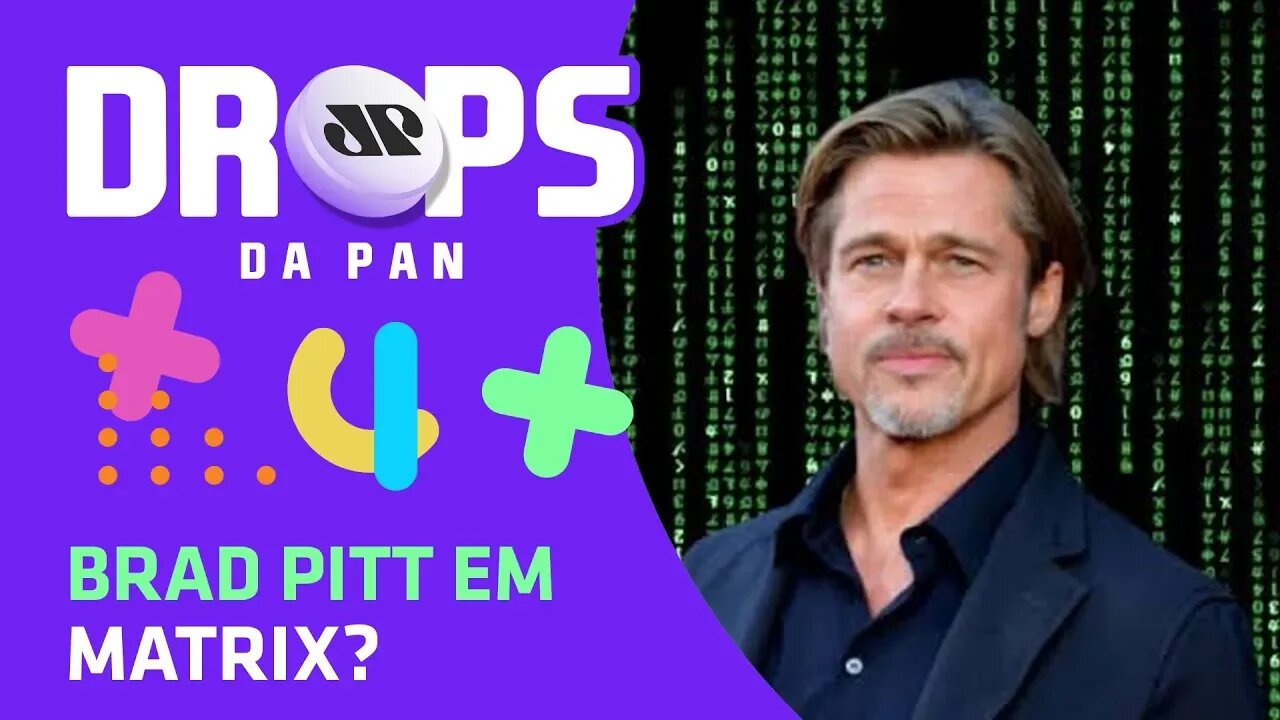 Brad Pitt em Matrix? | DROPS da Pan - 27/01/20