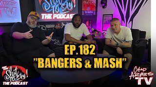 IGSSTS: The Podcast (Ep.182) | "Bangers & Mash"