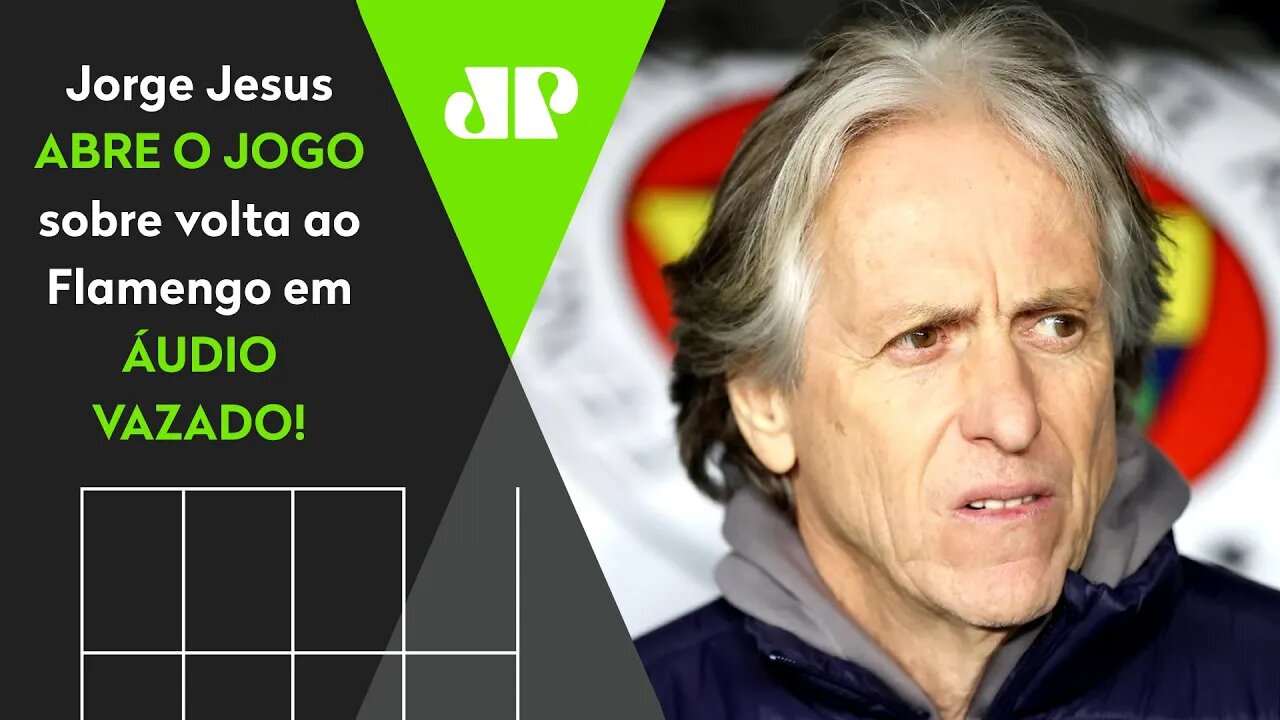 URGENTE! Em ÁUDIO VAZADO, Jorge Jesus FALA TUDO sobre VOLTA ao Flamengo!