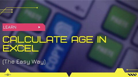 Calculate Age in Excel (The Easy Way)